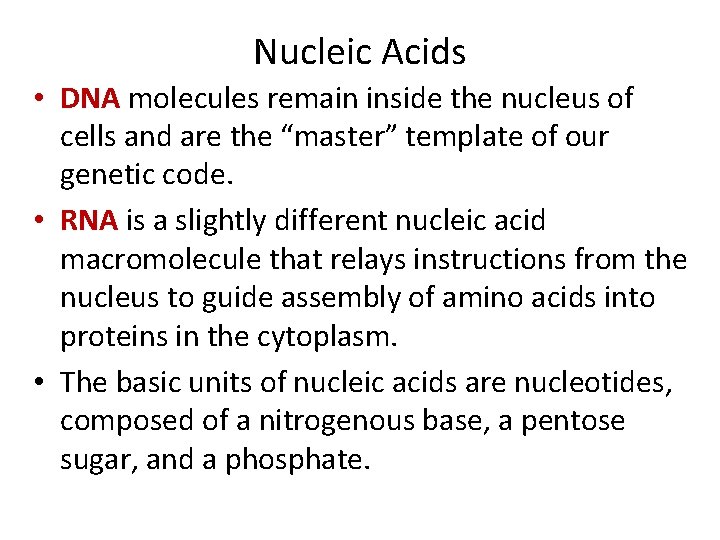 Nucleic Acids • DNA molecules remain inside the nucleus of cells and are the Nucleic Acids • DNA molecules remain inside the nucleus of cells and are the