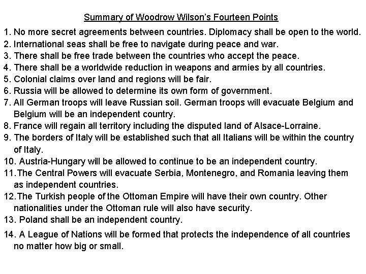 Summary of Woodrow Wilson’s Fourteen Points 1. No more secret agreements between countries. Diplomacy