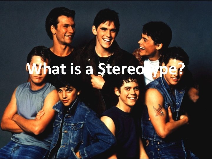 What is a Stereotype? What is a Stereotype?