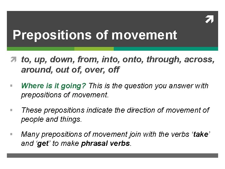  Prepositions of movement to, up, down, from, into, onto, through, across, around, out