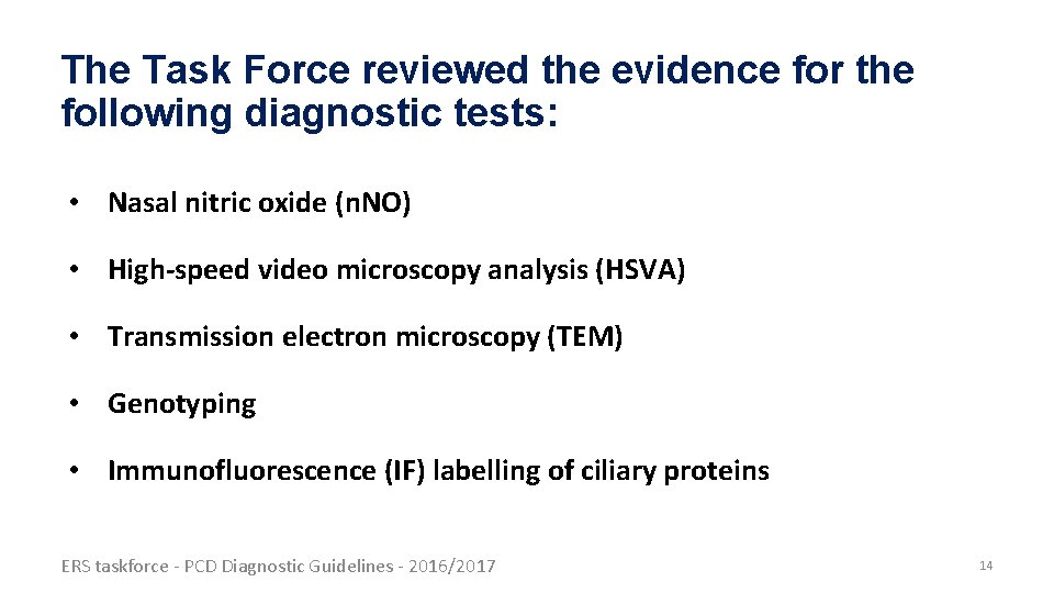 The Task Force reviewed the evidence for the following diagnostic tests: • Nasal nitric The Task Force reviewed the evidence for the following diagnostic tests: • Nasal nitric
