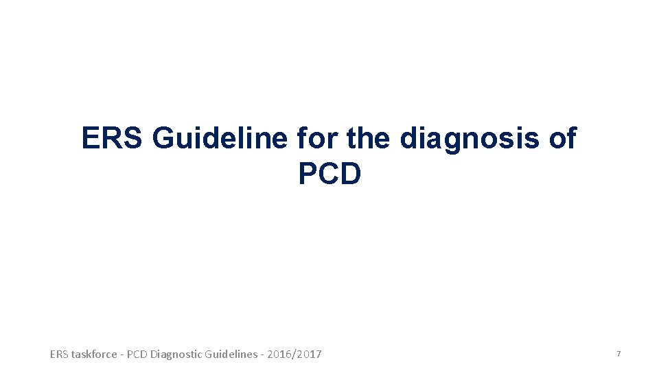 ERS Guideline for the diagnosis of PCD ERS taskforce - PCD Diagnostic Guidelines - ERS Guideline for the diagnosis of PCD ERS taskforce - PCD Diagnostic Guidelines -