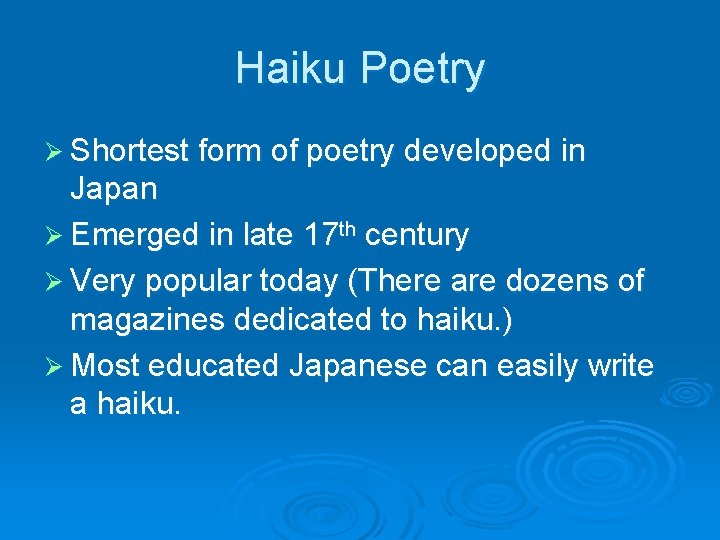Haiku Poetry Ø Shortest form of poetry developed in Japan Ø Emerged in late
