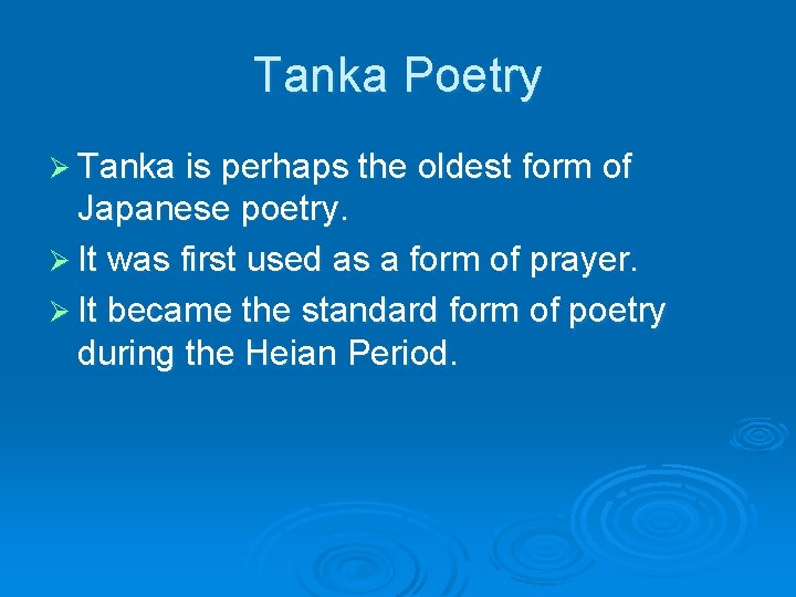Tanka Poetry Ø Tanka is perhaps the oldest form of Japanese poetry. Ø It