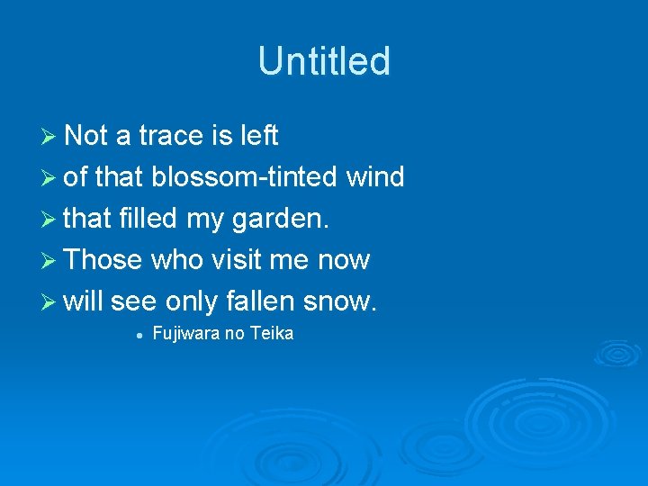 Untitled Ø Not a trace is left Ø of that blossom-tinted wind Ø that