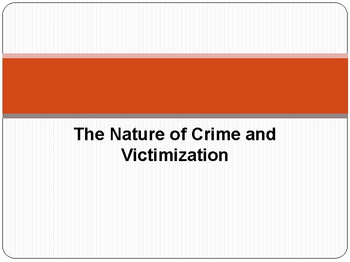 The Nature of Crime and Victimization 