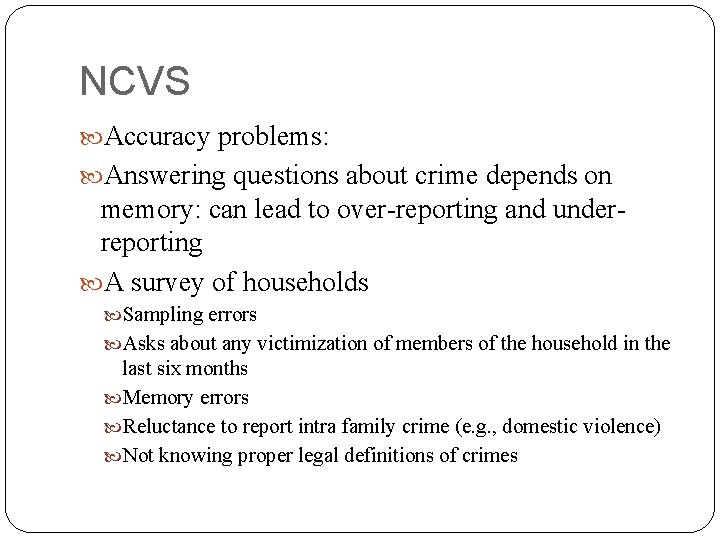 NCVS Accuracy problems: Answering questions about crime depends on memory: can lead to over-reporting
