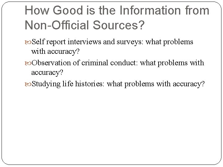 How Good is the Information from Non-Official Sources? Self report interviews and surveys: what