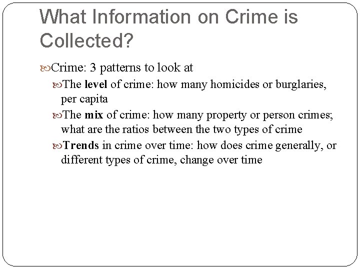 What Information on Crime is Collected? Crime: 3 patterns to look at The level