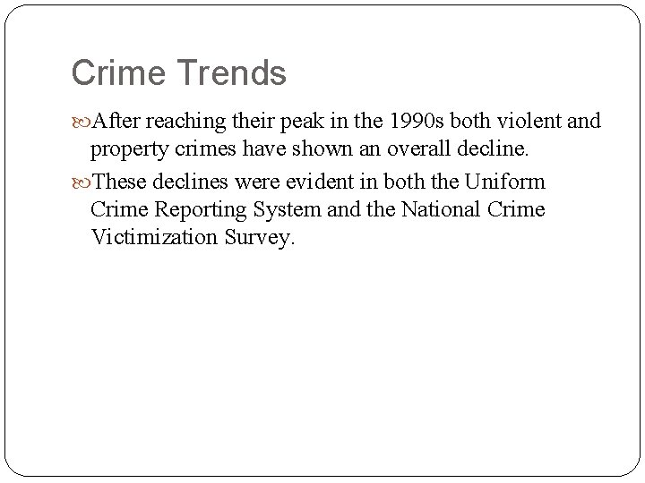 Crime Trends After reaching their peak in the 1990 s both violent and property