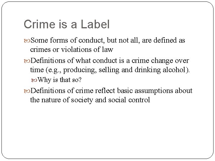 Crime is a Label Some forms of conduct, but not all, are defined as