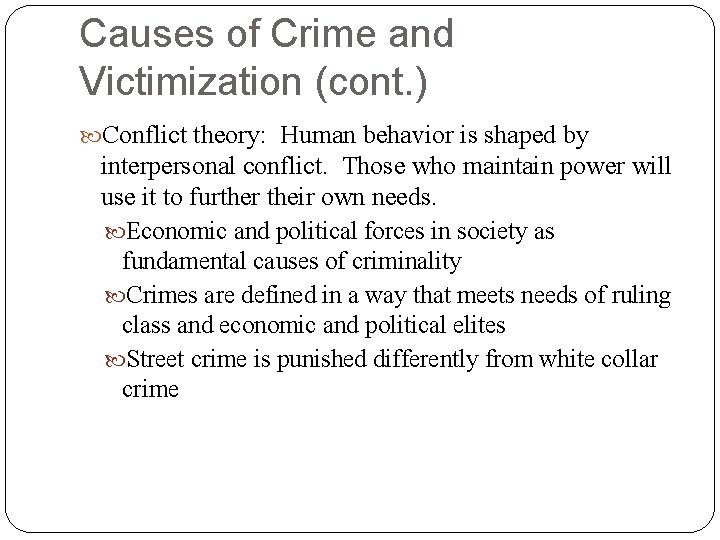 Causes of Crime and Victimization (cont. ) Conflict theory: Human behavior is shaped by