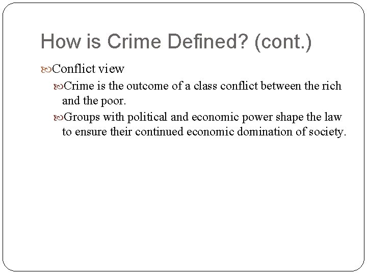 How is Crime Defined? (cont. ) Conflict view Crime is the outcome of a