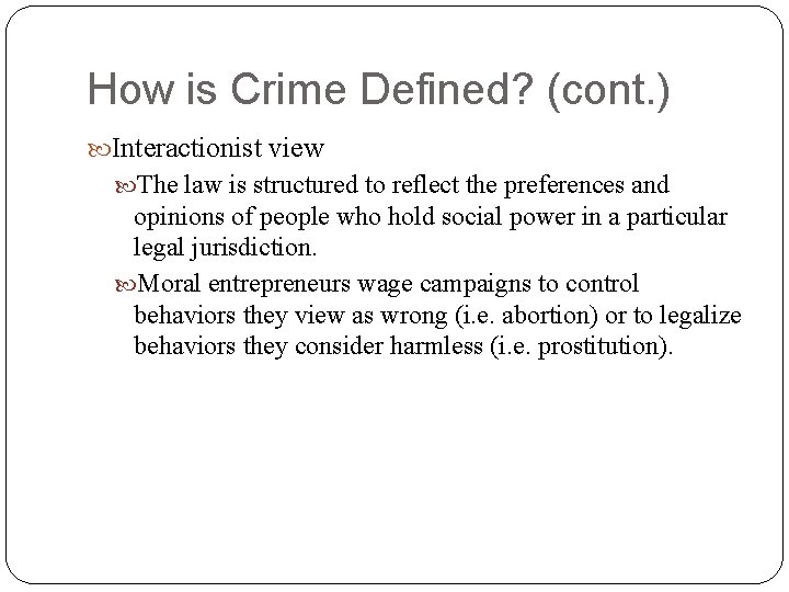 How is Crime Defined? (cont. ) Interactionist view The law is structured to reflect