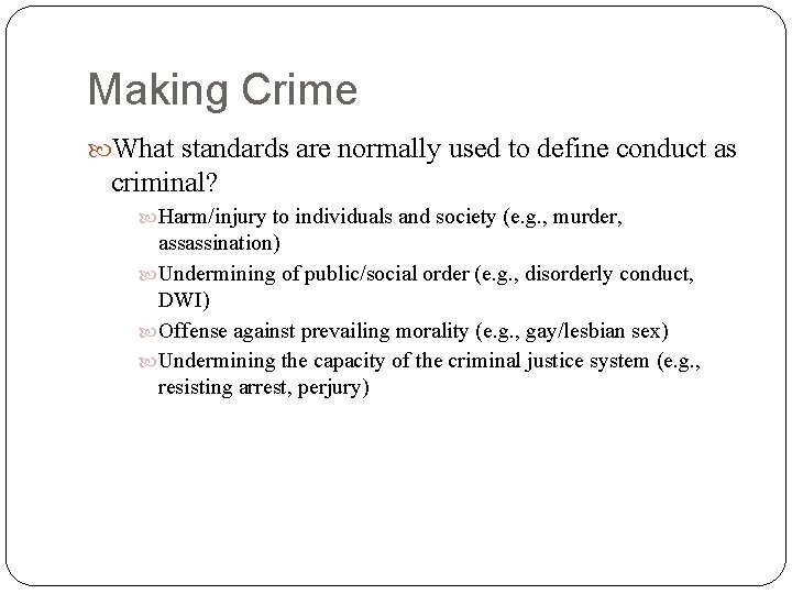 Making Crime What standards are normally used to define conduct as criminal? Harm/injury to