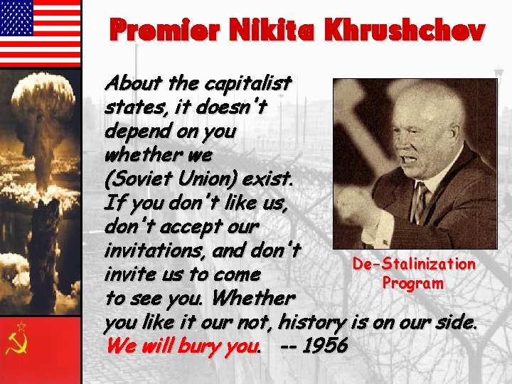 Premier Nikita Khrushchev About the capitalist states, it doesn't depend on you whether we