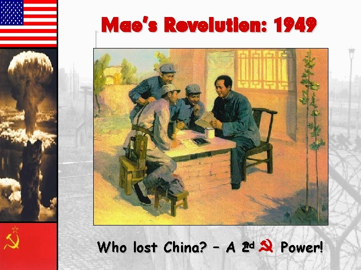 Mao’s Revolution: 1949 Who lost China? – A 2 nd } Power! 