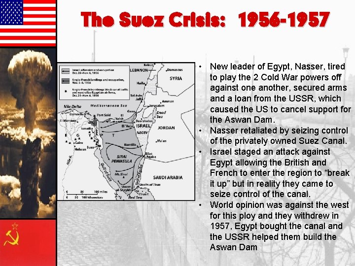 The Suez Crisis: 1956 -1957 • New leader of Egypt, Nasser, tired to play