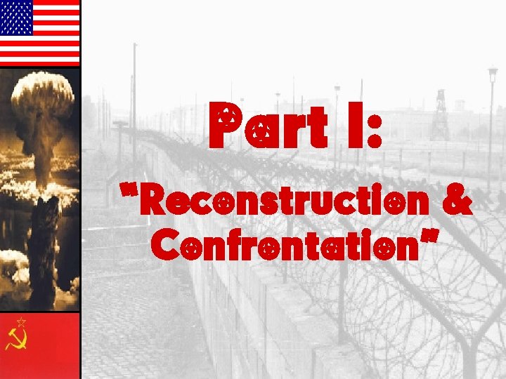Part I: “Reconstruction & Confrontation” 