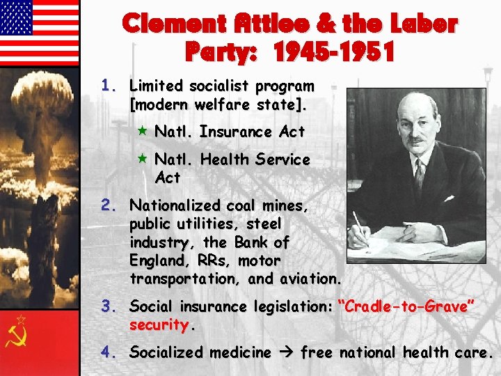 Clement Attlee & the Labor Party: 1945 -1951 1. Limited socialist program [modern welfare