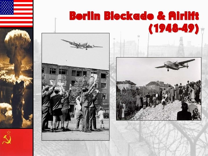 Berlin Blockade & Airlift (1948 -49) 