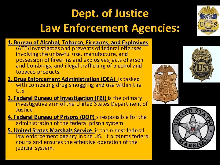 Dept. of Justice Law Enforcement Agencies: 1. Bureau of Alcohol, Tobacco, Firearms, and Explosives Dept. of Justice Law Enforcement Agencies: 1. Bureau of Alcohol, Tobacco, Firearms, and Explosives