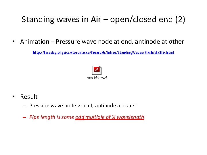 Standing waves in Air – open/closed end (2) • Animation – Pressure wave node
