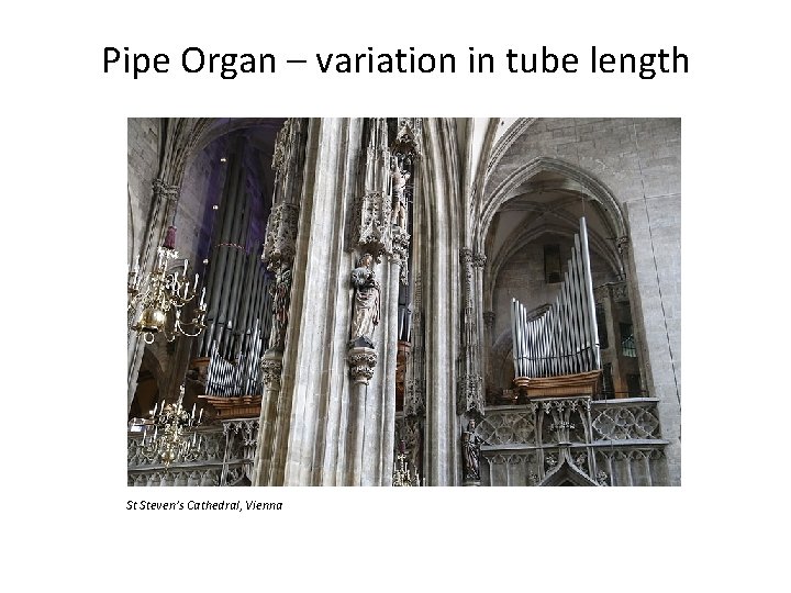 Pipe Organ – variation in tube length St Steven’s Cathedral, Vienna 