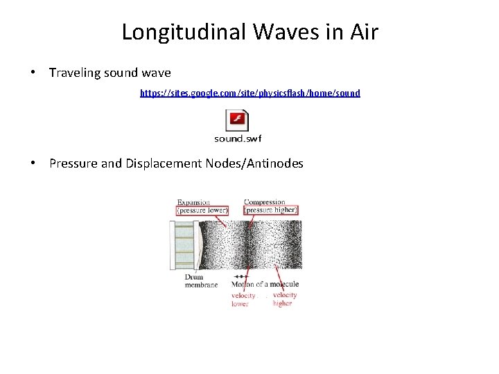 Longitudinal Waves in Air • Traveling sound wave https: //sites. google. com/site/physicsflash/home/sound • Pressure