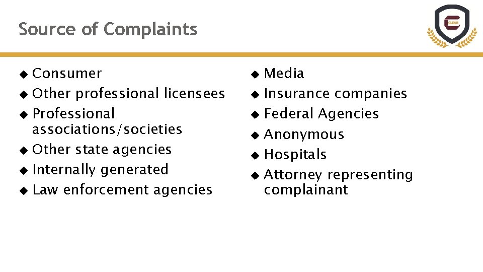 Source of Complaints Consumer Other professional licensees Professional associations/societies Other state agencies Internally generated