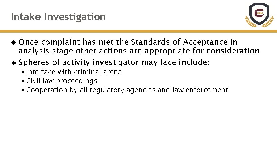 Intake Investigation Once complaint has met the Standards of Acceptance in analysis stage other