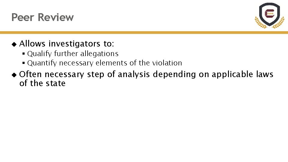 Peer Review Allows investigators to: § Qualify further allegations § Quantify necessary elements of