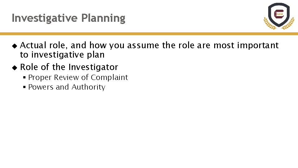 Investigative Planning Actual role, and how you assume the role are most important to