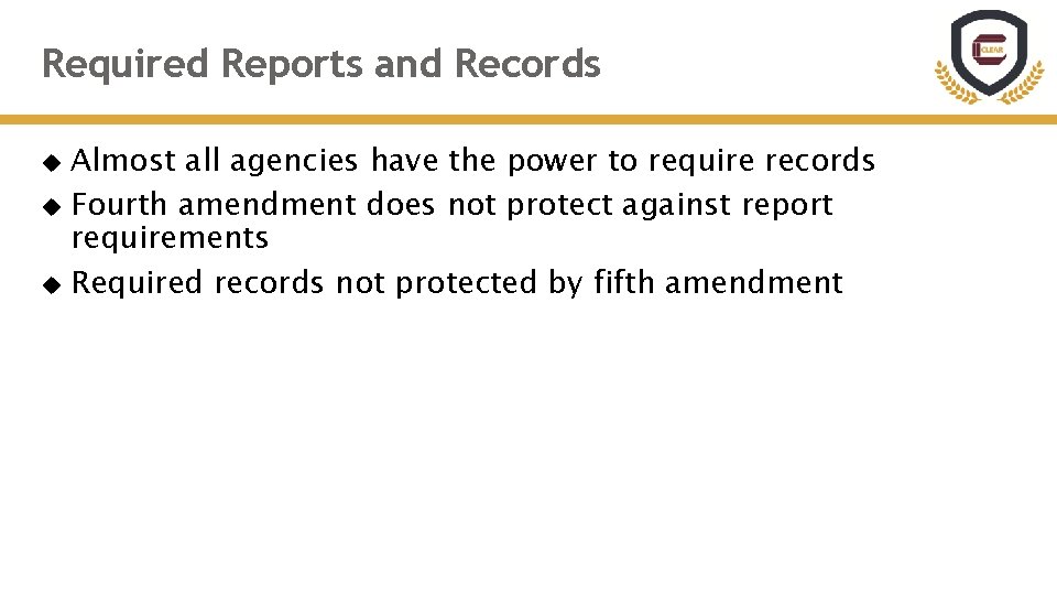 Required Reports and Records Almost all agencies have the power to require records Fourth