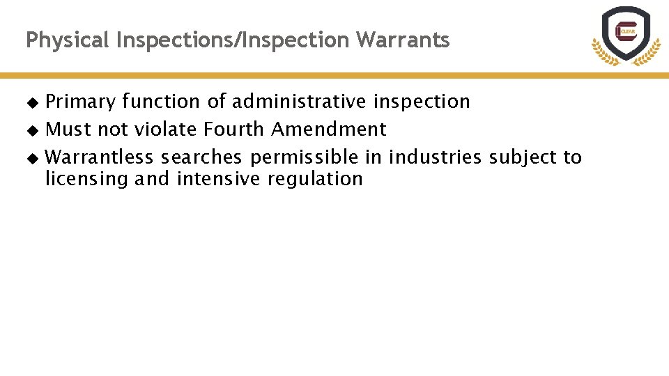 Physical Inspections/Inspection Warrants Primary function of administrative inspection Must not violate Fourth Amendment Warrantless