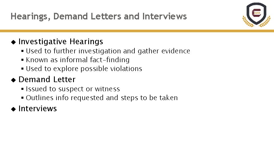 Hearings, Demand Letters and Interviews Investigative Hearings § Used to further investigation and gather