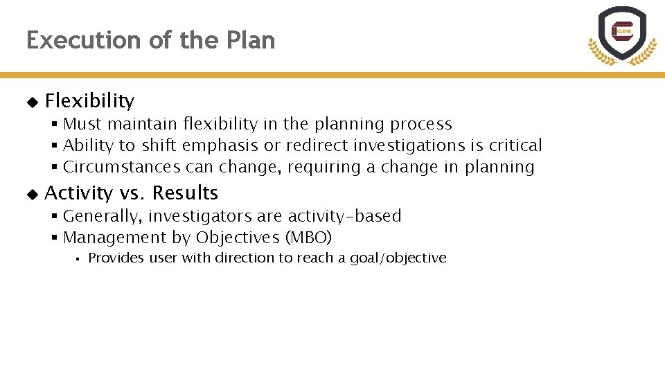 Execution of the Plan Flexibility § Must maintain flexibility in the planning process §