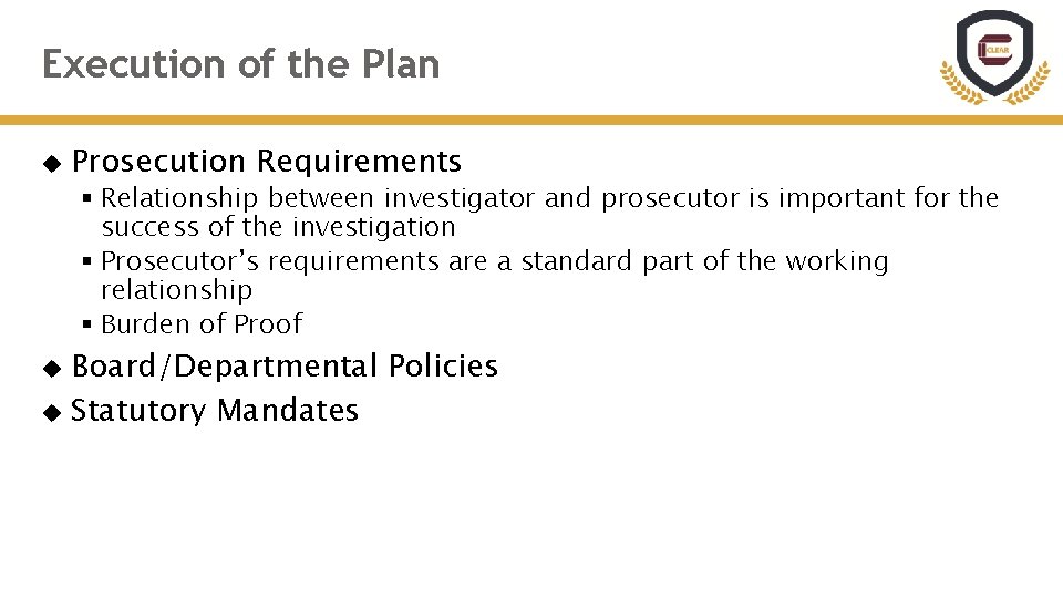 Execution of the Plan Prosecution Requirements § Relationship between investigator and prosecutor is important
