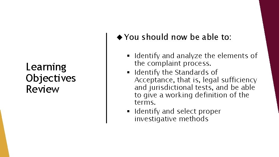 You Learning Objectives Review should now be able to: § Identify and analyze