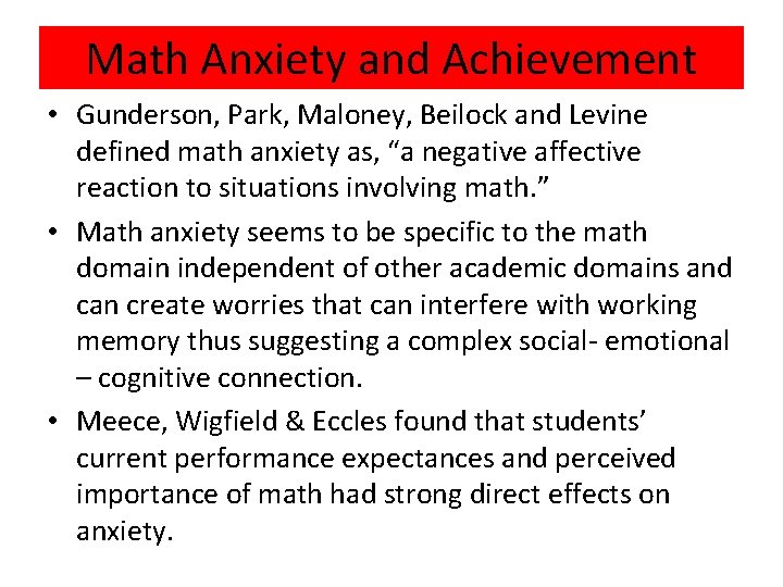 Math Anxiety and Achievement • Gunderson, Park, Maloney, Beilock and Levine defined math anxiety