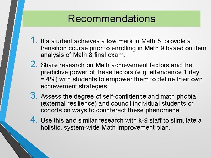 Recommendations 1. If a student achieves a low mark in Math 8, provide a