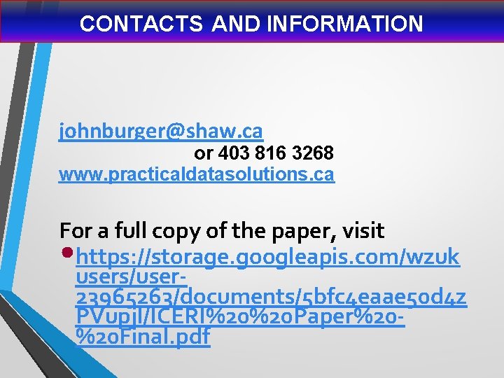 CONTACTS AND INFORMATION johnburger@shaw. ca or 403 816 3268 www. practicaldatasolutions. ca For a