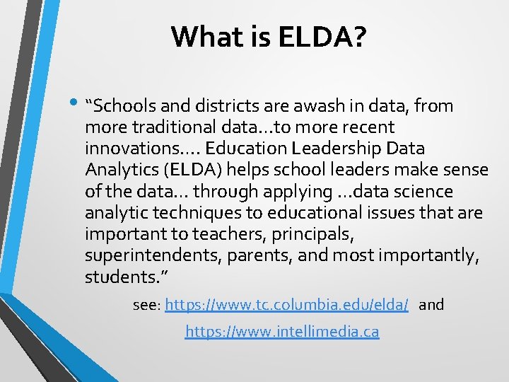 What is ELDA? • “Schools and districts are awash in data, from more traditional