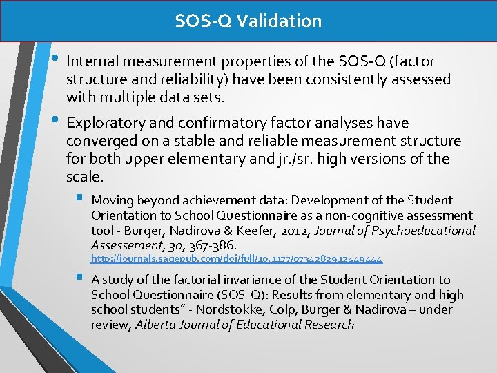 SOS-Q Validation • Internal measurement properties of the SOS-Q (factor structure and reliability) have