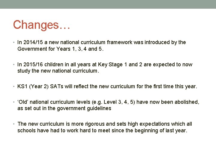 Changes… • In 2014/15 a new national curriculum framework was introduced by the Government