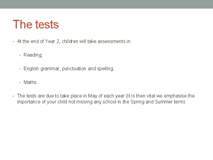 The tests • At the end of Year 2, children will take assessments in:
