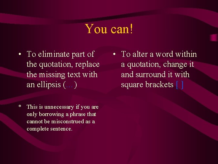 You can! • To eliminate part of the quotation, replace the missing text with