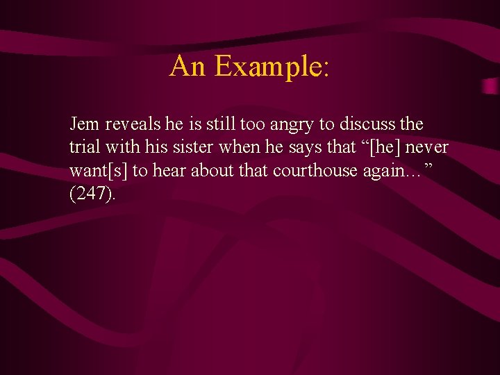 An Example: Jem reveals he is still too angry to discuss the trial with