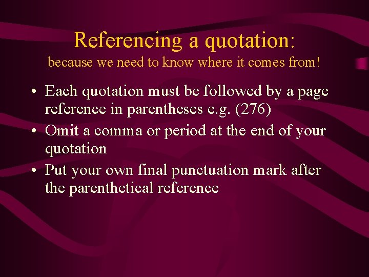 Referencing a quotation: because we need to know where it comes from! • Each
