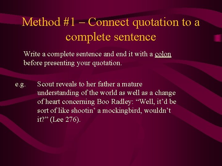 Method #1 – Connect quotation to a complete sentence Write a complete sentence and
